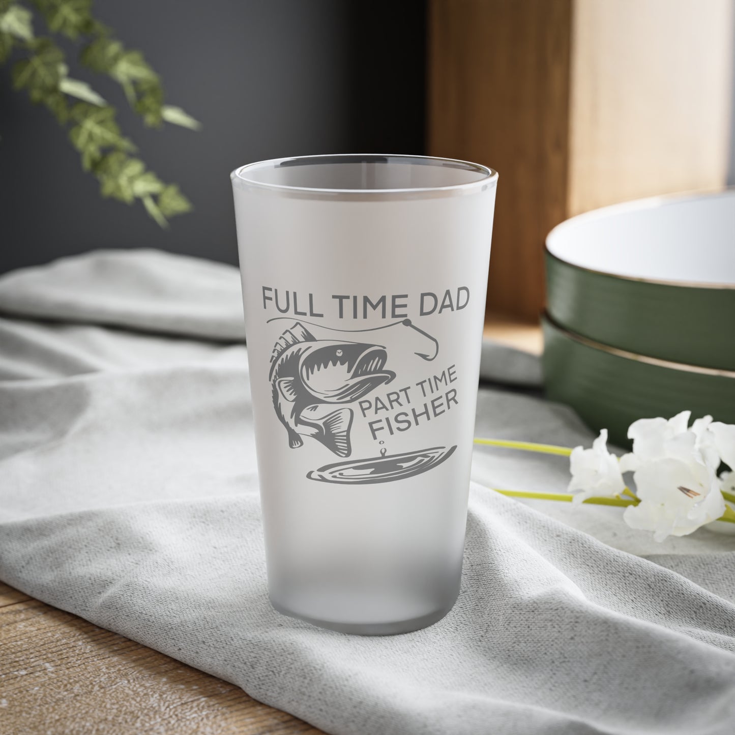 FULL TIME DAD PART TIME FISHER Frosted Pint Glass, 16oz