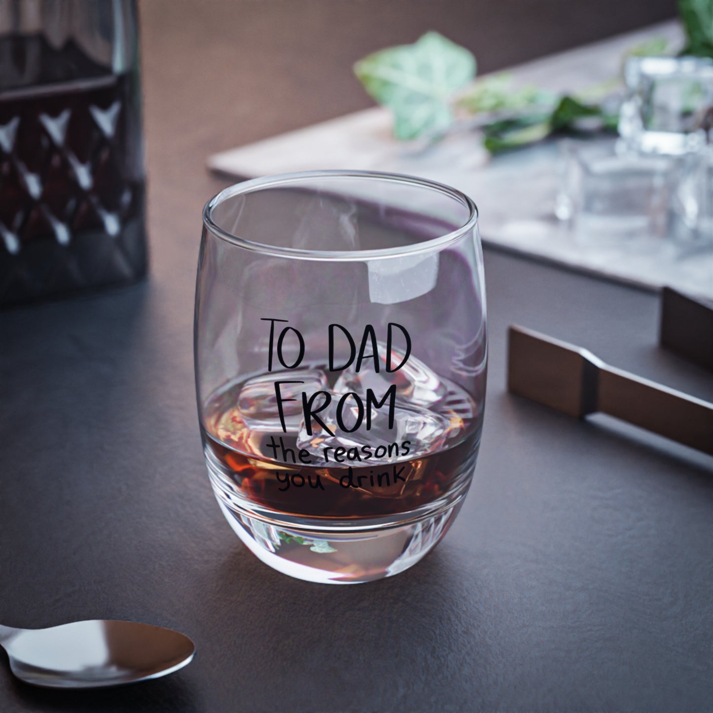 TO DAD FROM THE REASON YOU DRINK Whiskey Glass