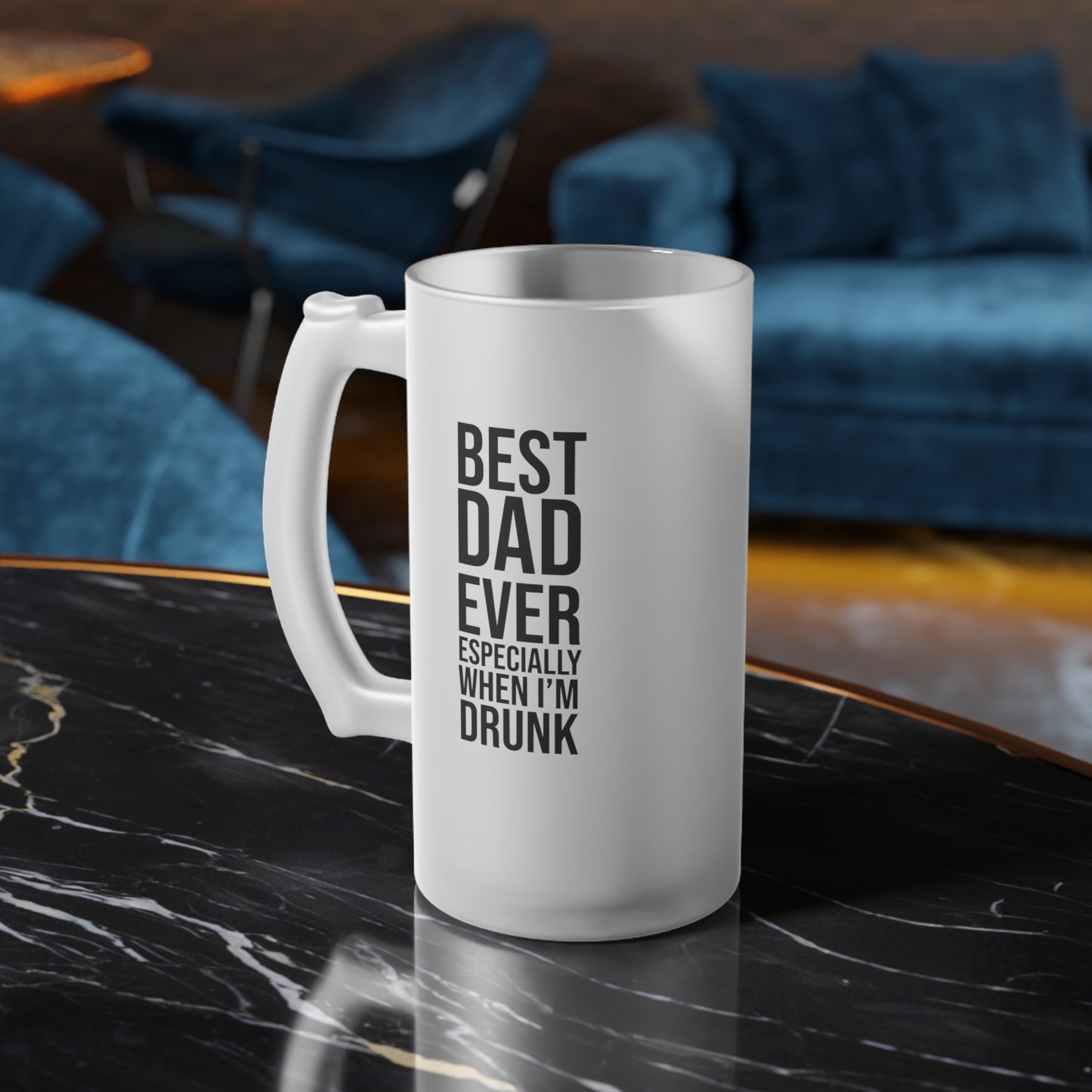 BEST DAD EVER ESPECIALLY WHEN IM DRUNK Frosted Glass Beer Mug