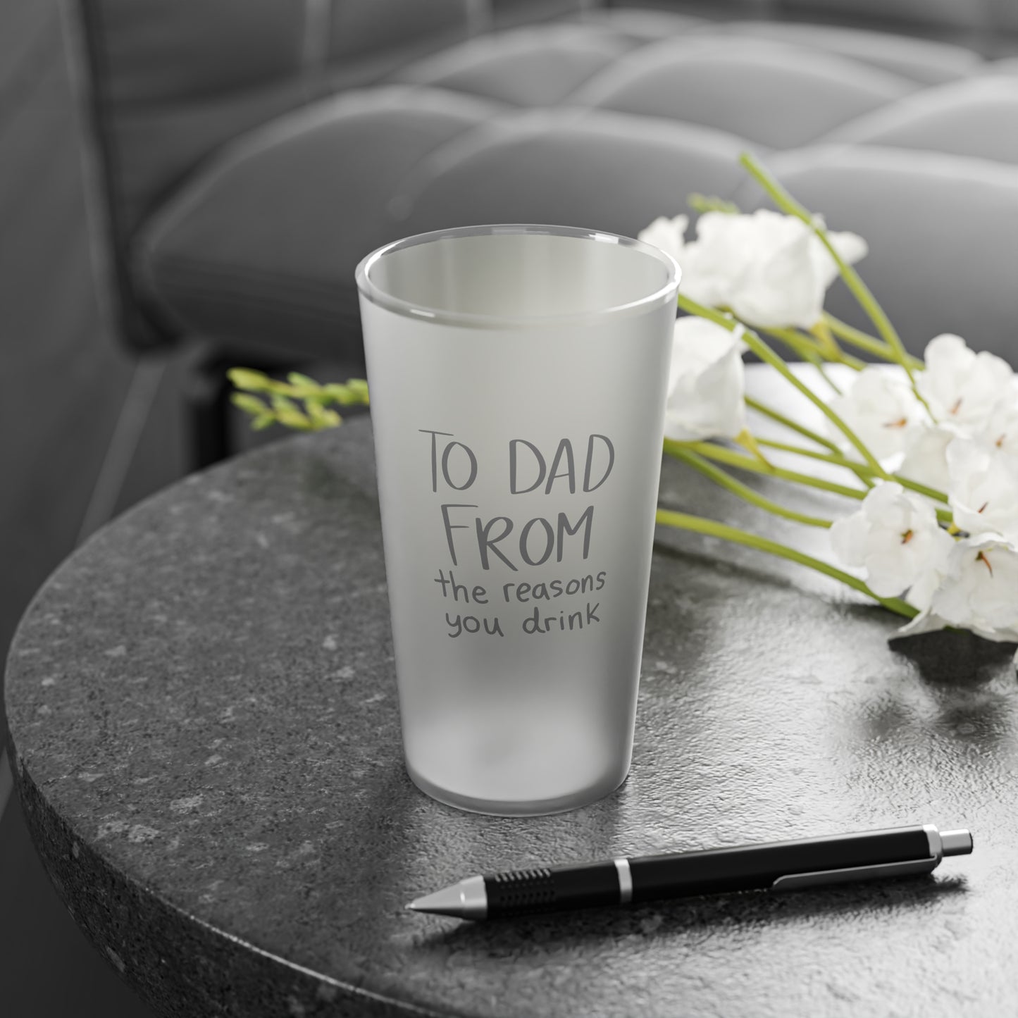 TO DAD FROM THE REASON YOU DRINK Frosted Pint Glass, 16oz