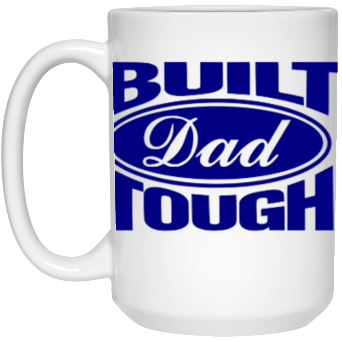 BUILT DAD TOUGH 15OZ MUG