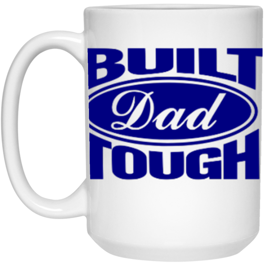 BUILT DAD TOUGH 15OZ MUG