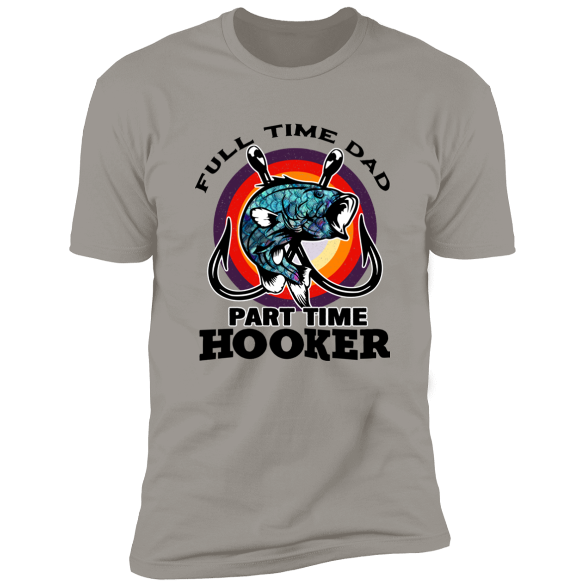 FULL TIME DAD PART TIME HOOKER T-SHIRT