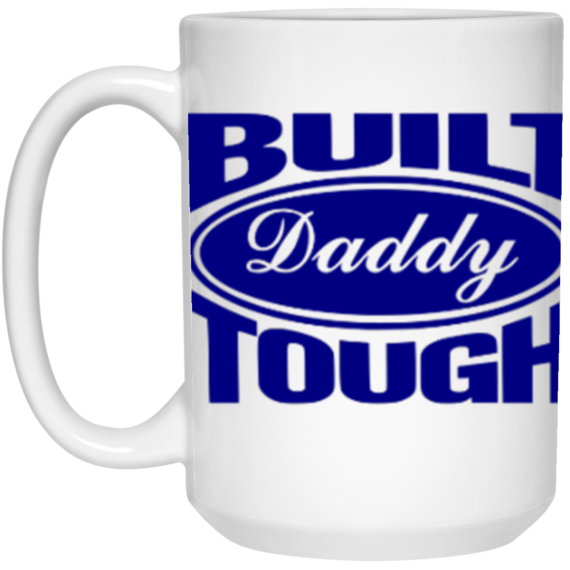 BUILT DADDY TOUGH 15 OZ MUG