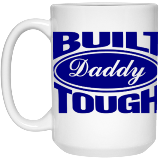 BUILT DADDY TOUGH 15 OZ MUG