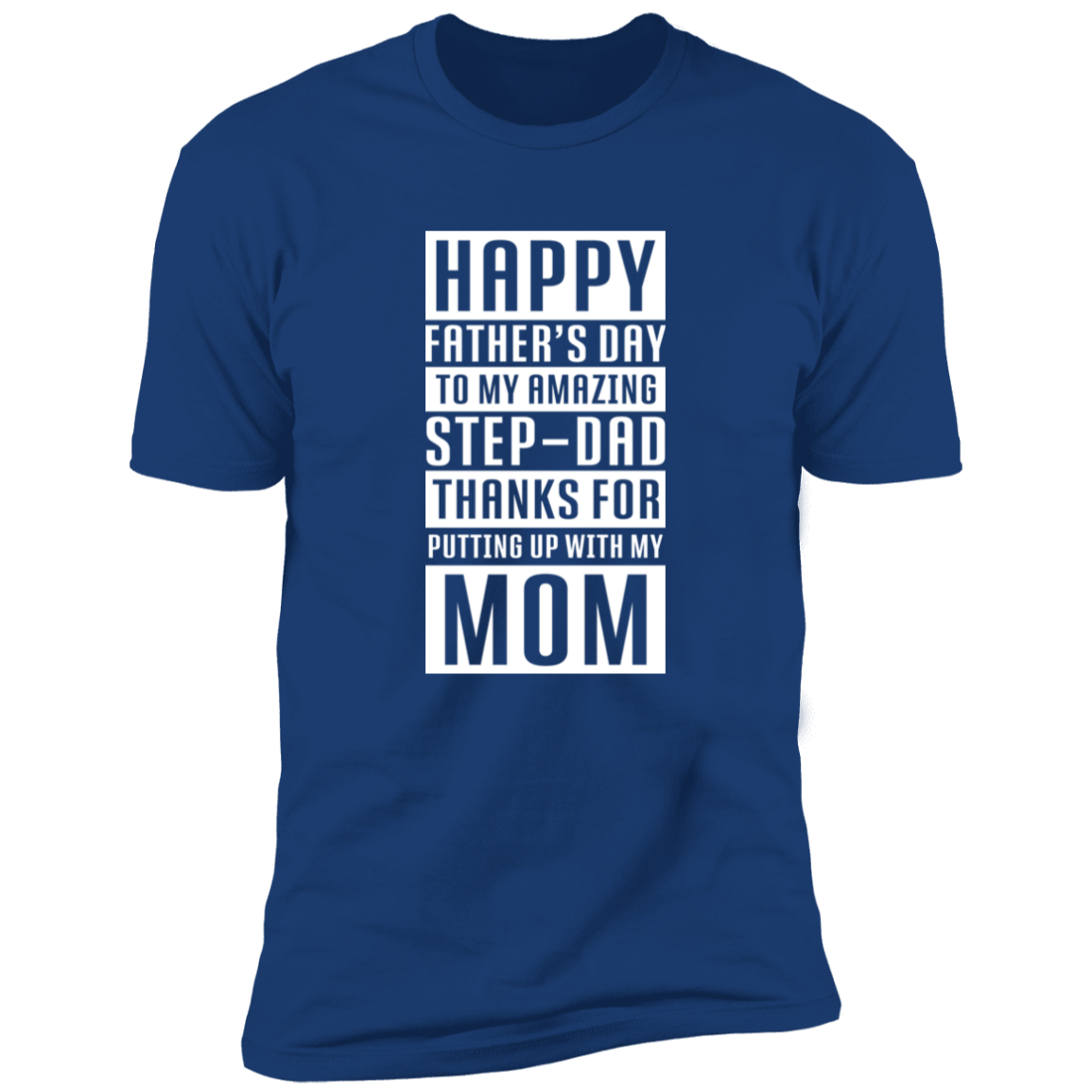 AMAZING STEP DAD THANKS FOR PUTTING UP WITH MY MOM T-SHIRT