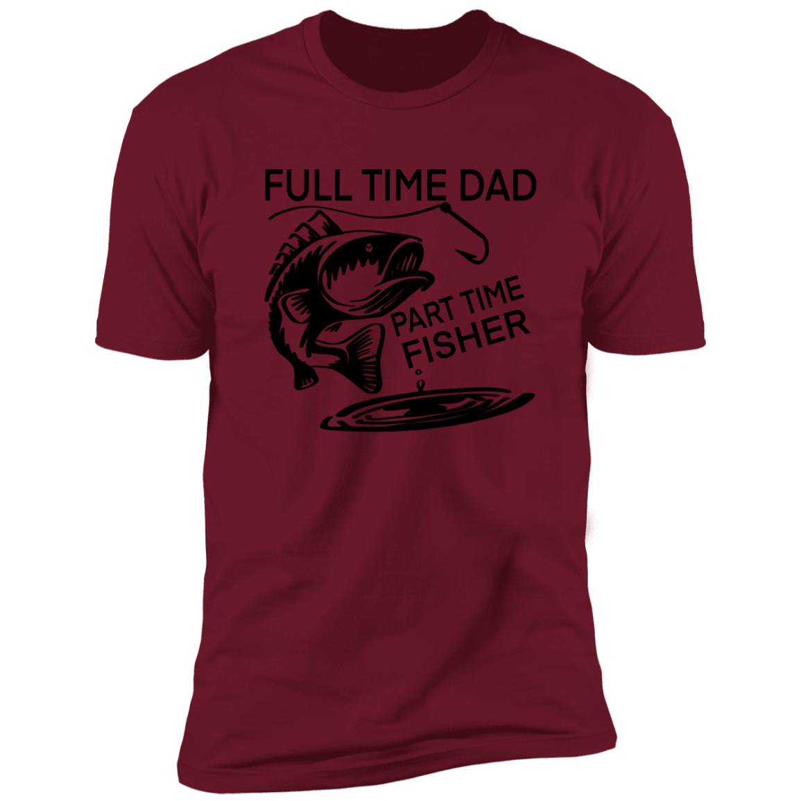 FULL TIME DAD PART TIME FISHER T-SHIRT