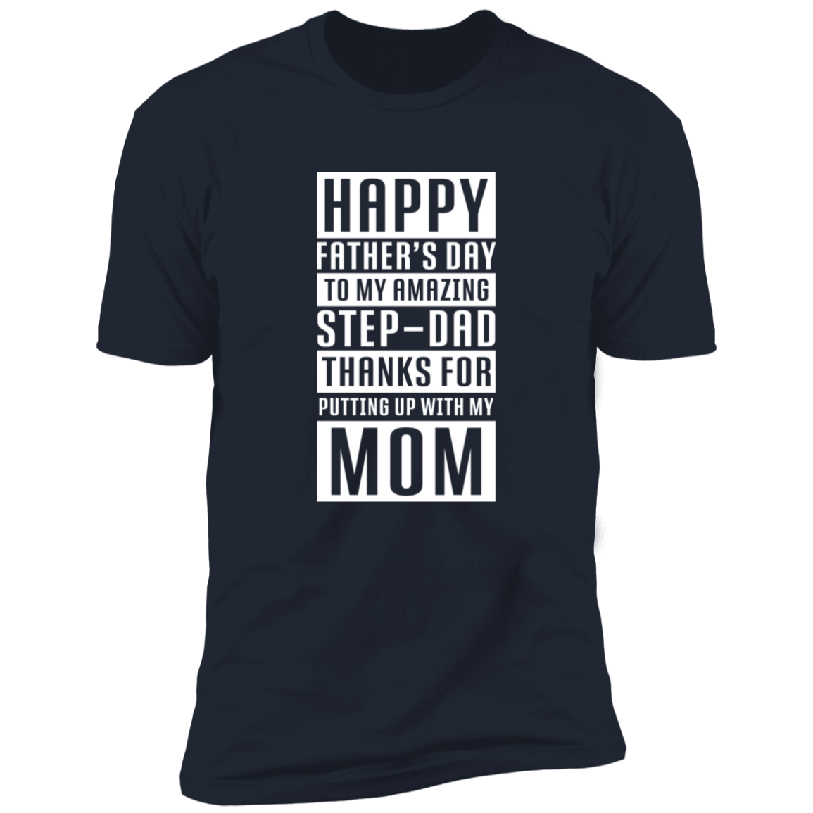 AMAZING STEP DAD THANKS FOR PUTTING UP WITH MY MOM T-SHIRT