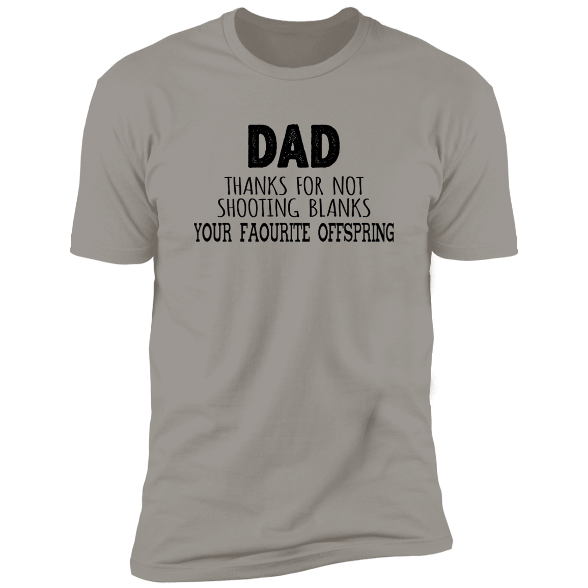 DAD THANKS FOR NOT SHOOTING BLANKS T-SHIRT