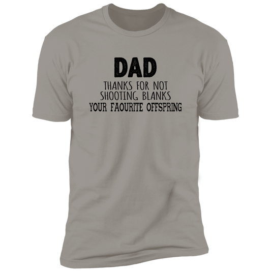 DAD THANKS FOR NOT SHOOTING BLANKS T-SHIRT