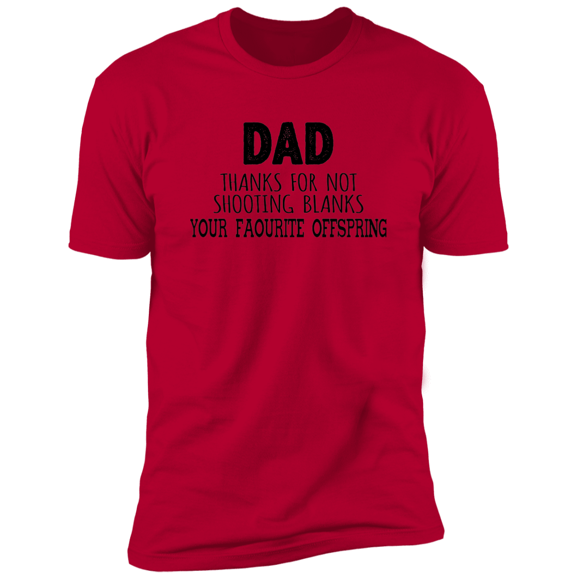 DAD THANKS FOR NOT SHOOTING BLANKS T-SHIRT