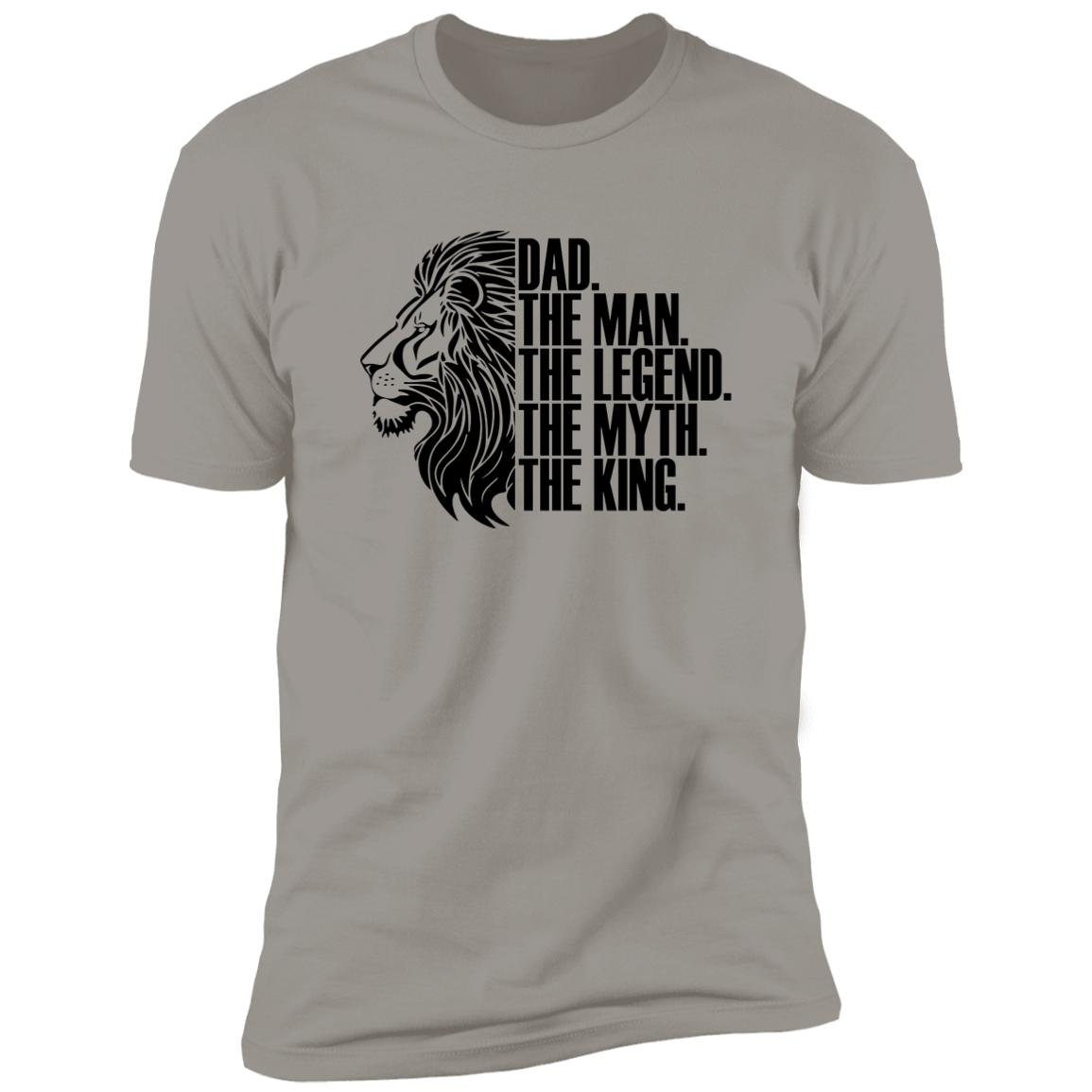 DAD THE MAN THE LEGENT THE MYTH THE KING T-SHIRT