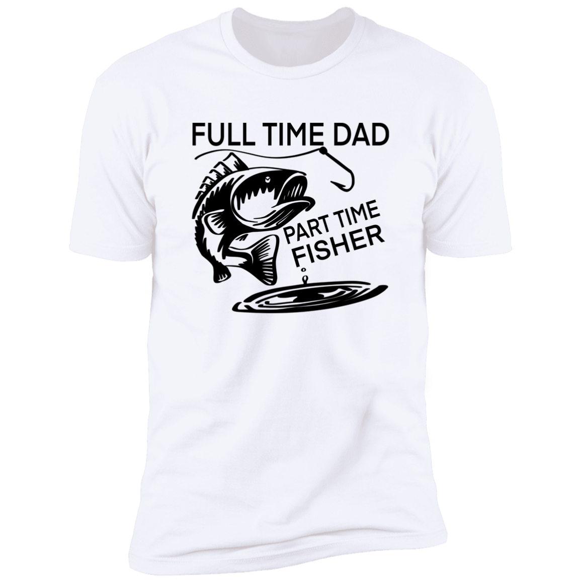 FULL TIME DAD PART TIME FISHER T-SHIRT