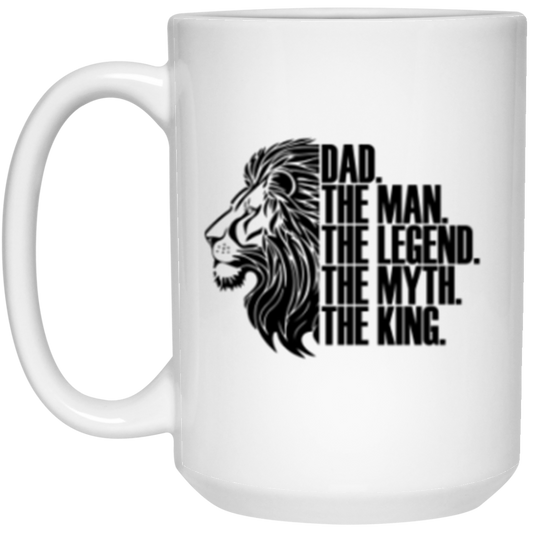 DAD THE MAN THE LEGEND THE MYTH THE KING 15 OZ MUG