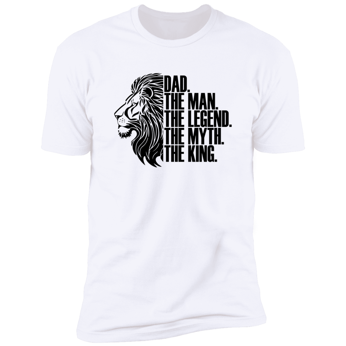 DAD THE MAN THE LEGENT THE MYTH THE KING T-SHIRT