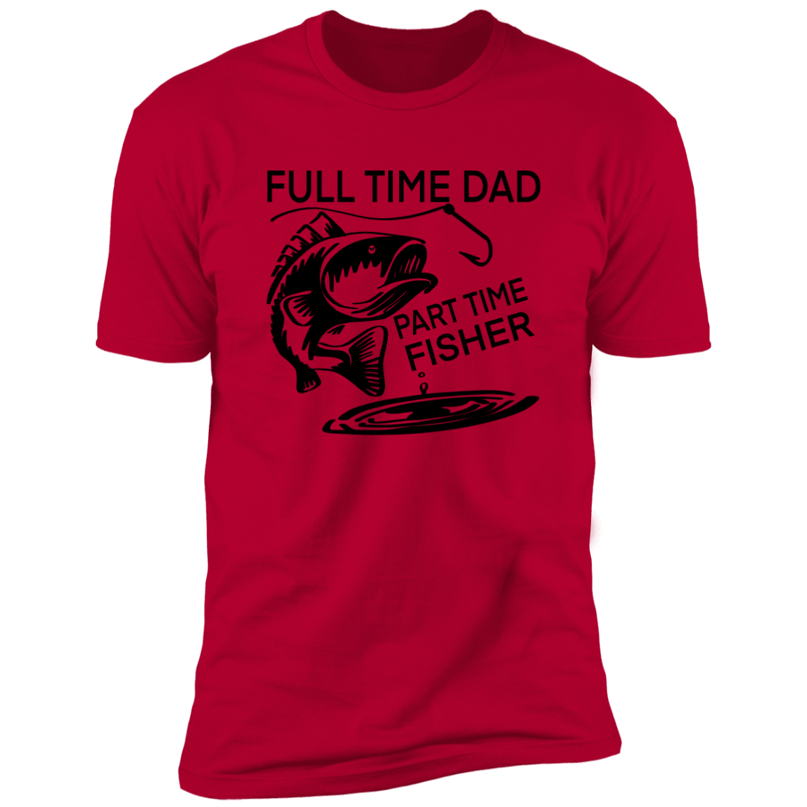 FULL TIME DAD PART TIME FISHER T-SHIRT