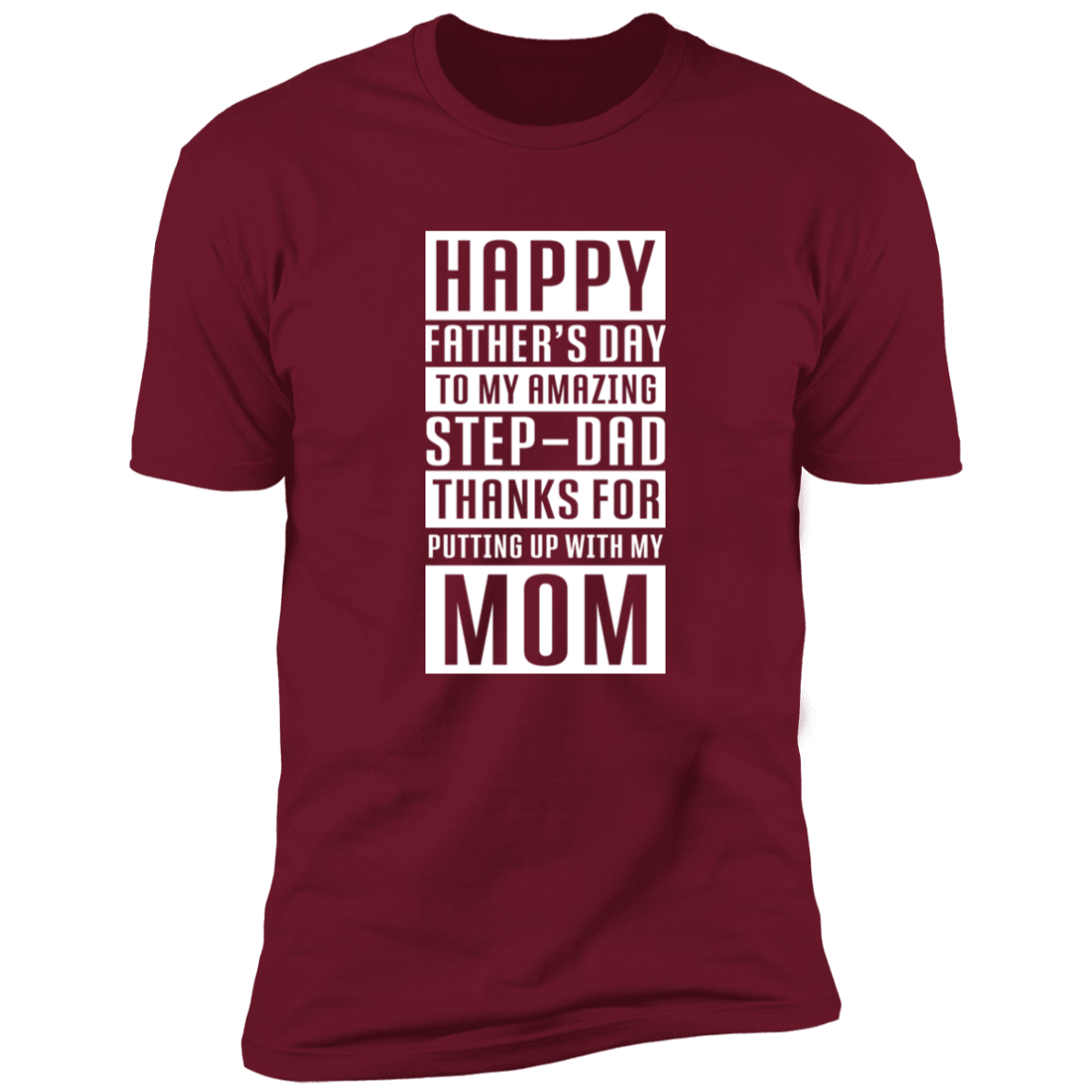 AMAZING STEP DAD THANKS FOR PUTTING UP WITH MY MOM T-SHIRT