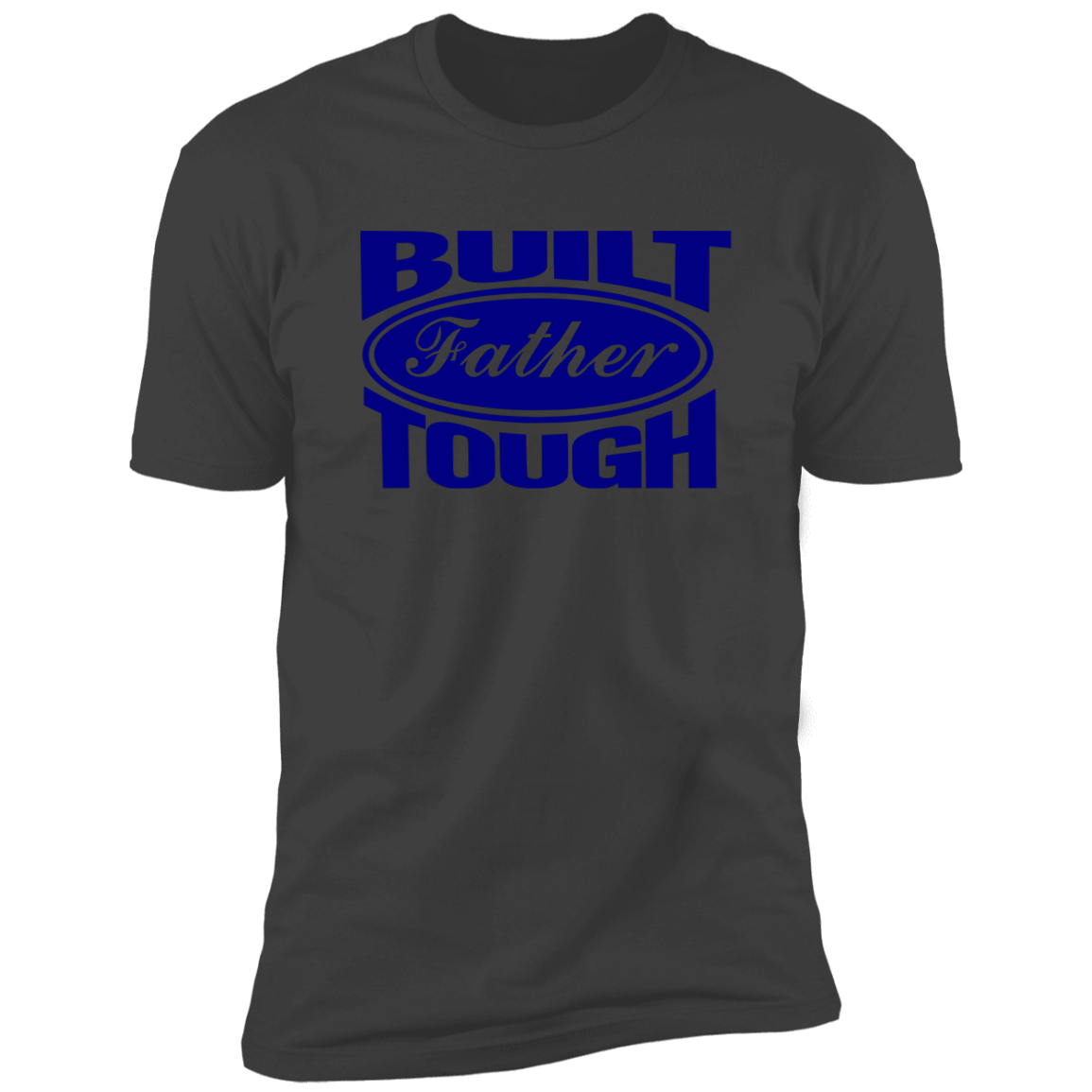 BUILT FATHER TOUGH T-SHIRT