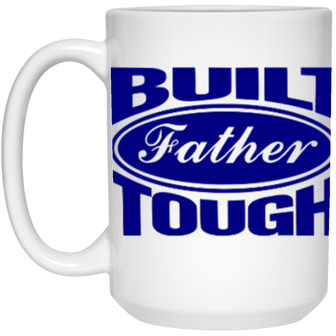 BUILT FATHER TOUGH 15OZ MUG