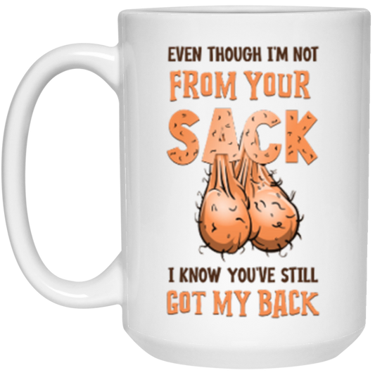 IM NOT FROM YOUR SACK I KNOW YOU'VE GOT MY BACK 15OZ MUG