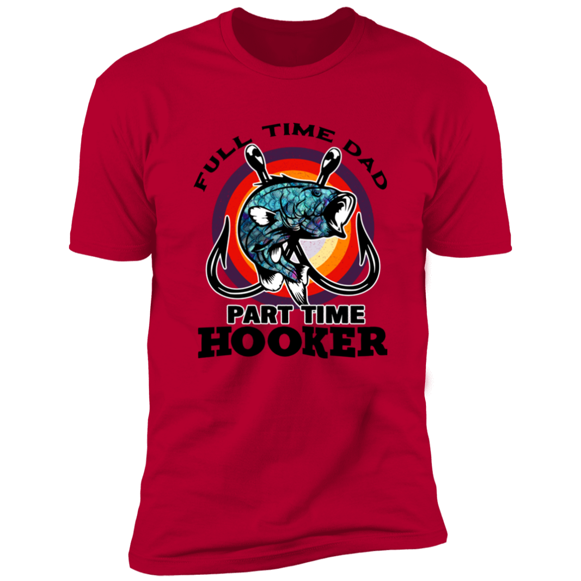 FULL TIME DAD PART TIME HOOKER T-SHIRT