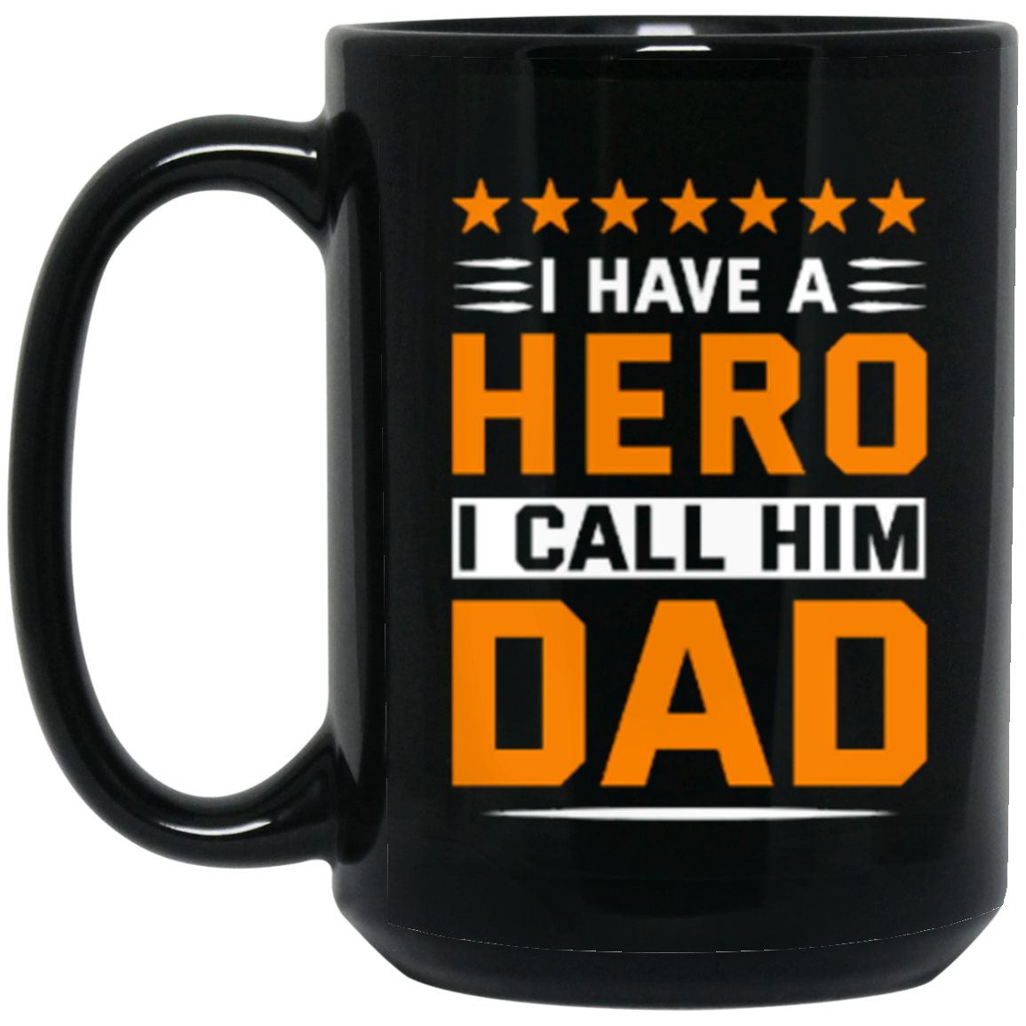 I HAVE A HERO I CALL HIM DAD 15 OZ MUG