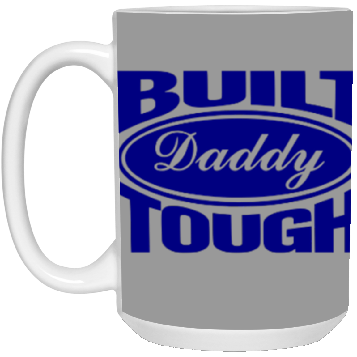 BUILT DADDY TOUGH 15 OZ MUG