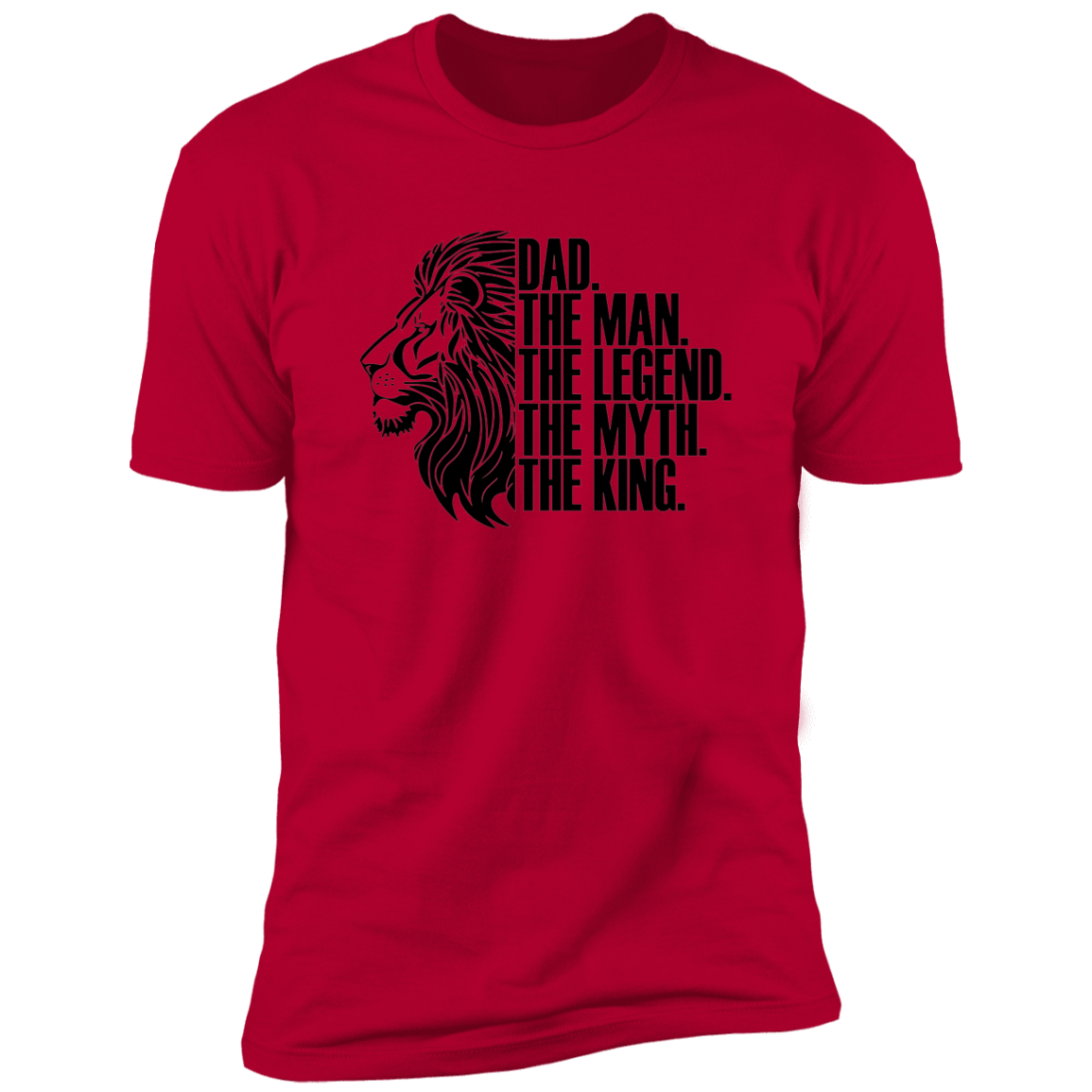 DAD THE MAN THE LEGENT THE MYTH THE KING T-SHIRT