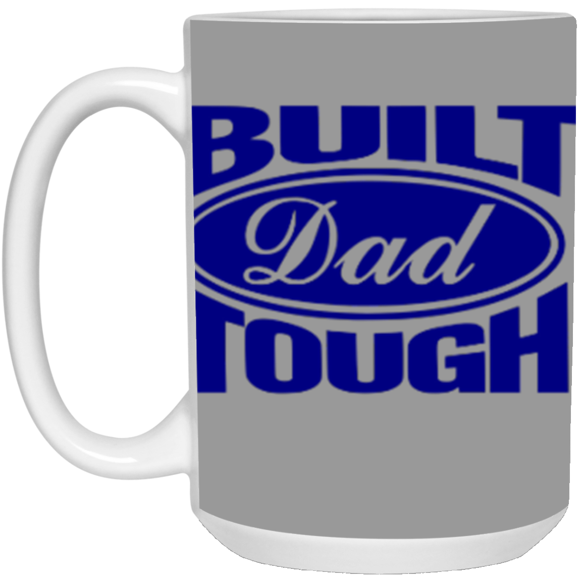 BUILT DAD TOUGH 15OZ MUG