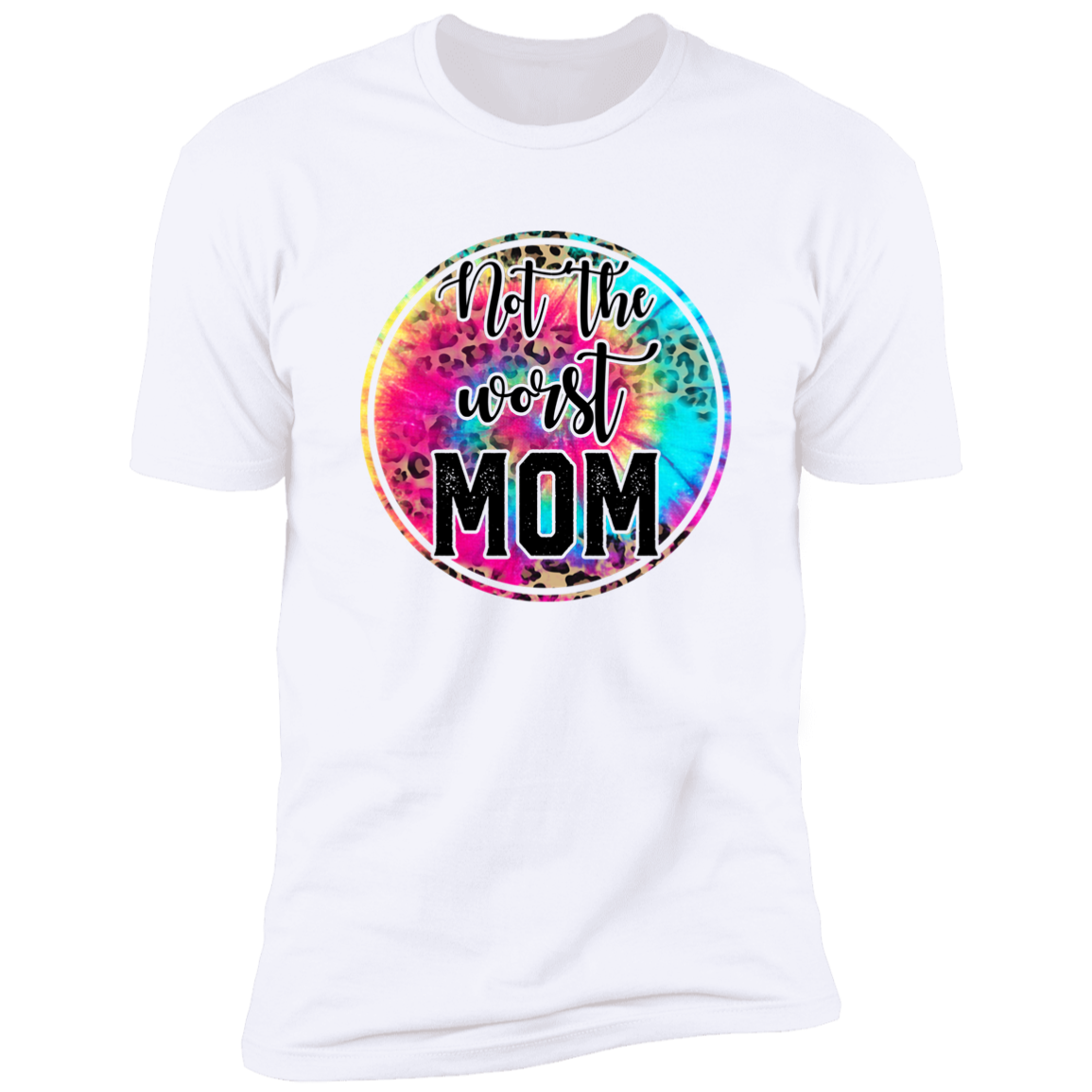 NOT THE WORST MOM T-SHIRT