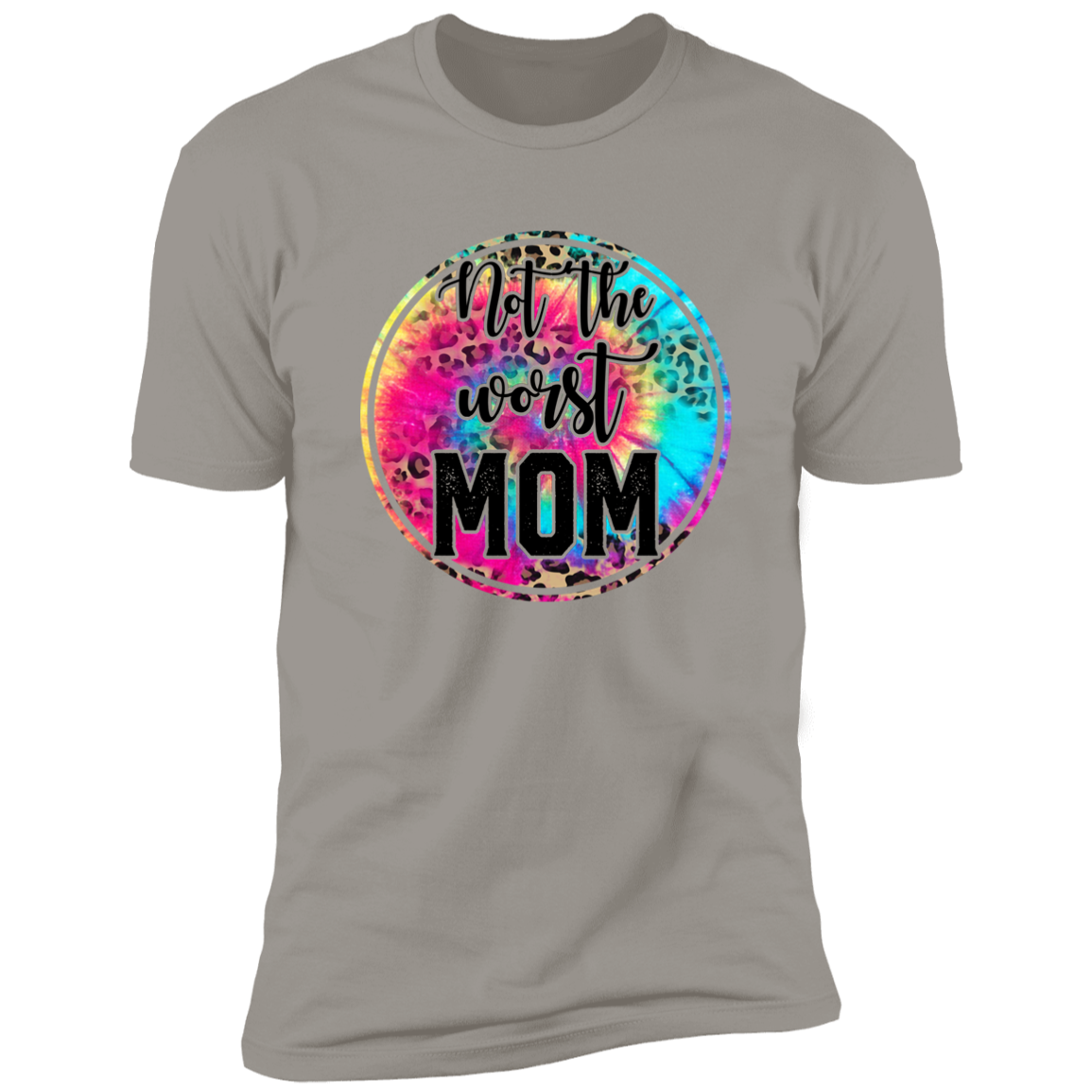 NOT THE WORST MOM T-SHIRT