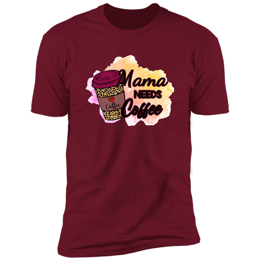 MAMA NEEDS COFFEE T SHIRT